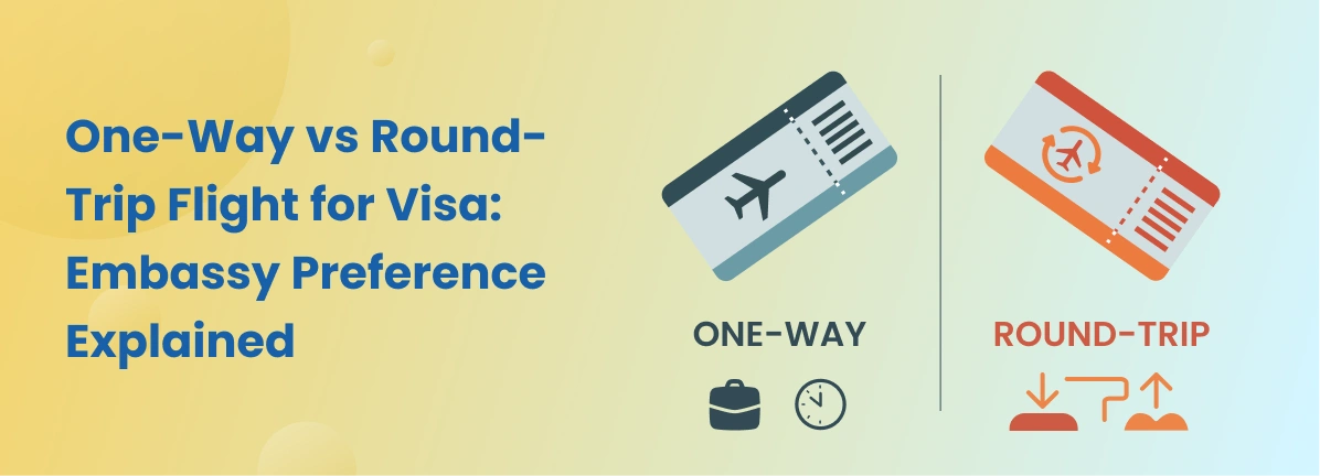 One-Way vs Round-Trip Flight for Visa: What Do Embassies Prefer?